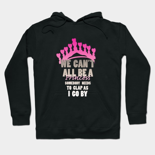 We all can't be a Princess Hoodie by digitaldoodlers